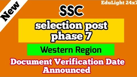 ssc selection post phase 7 document verification date announced ll western region ll EduLight 24x7