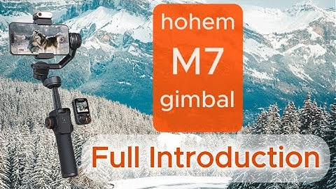 Hohem iSteady M7 Complete Setup and User Guide | Full Tutorial Compilation