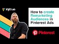 How to create Remarketing Audiences in Pinterest Ads