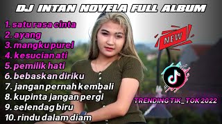 dj intan novela full album terbaru • viral fyp tik tok 2022 •satu rasa cinta • ayang • magku purel