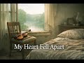 I Played the Violin While My Heart Fell Apart