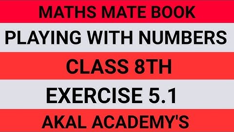 Playing with Numbers||Class 8th ||Exercise 5.1||Part 1|| Maths Mate Madhubun book|| Akal Academy
