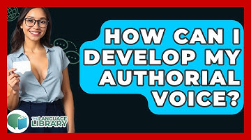 How Can I Develop My Authorial Voice? - The Language Library