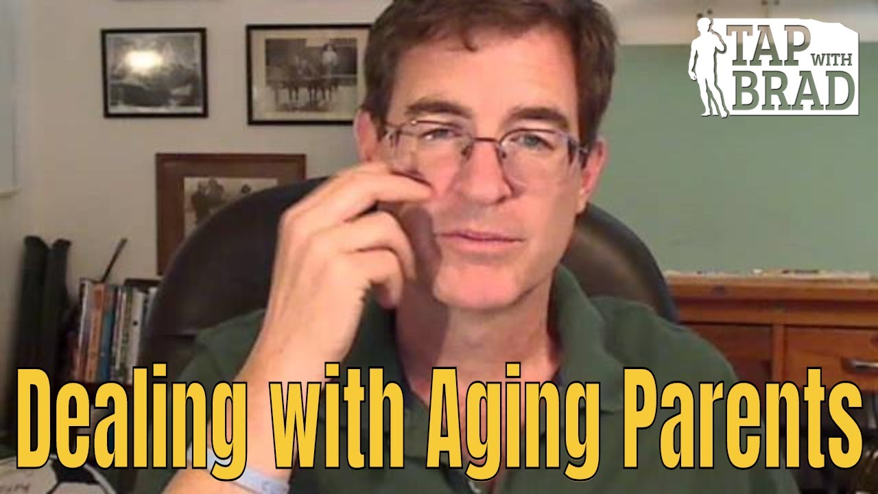 Dealing with Aging Parents - Tapping with Brad Yates