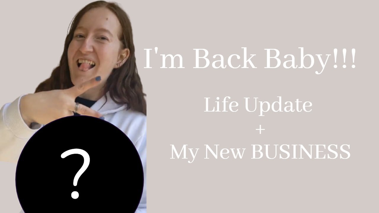 I'm Back BABY!!! (Update + My New Business)