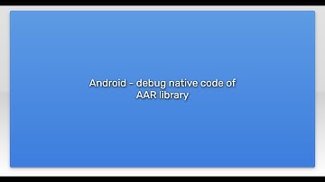 Android - debug native code of AAR library