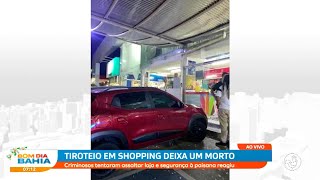 Tiroteio em shopping  de Salvador deixa um morto
