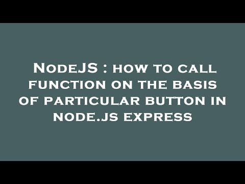NodeJS : how to call function on the basis of particular button in node.js express