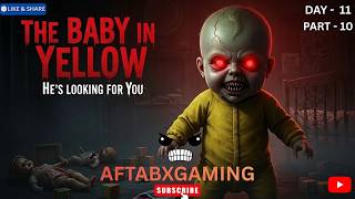 The baby in yellow Gameplay || Live Streaming || Horror Gameplay || AftabXGaming II DAY 11 PART - 10