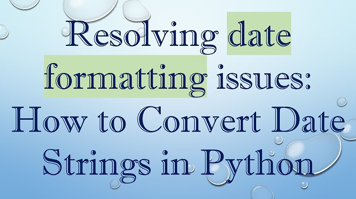 Resolving date formatting issues: How to Convert Date Strings in Python