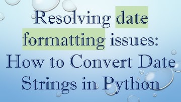 Resolving date formatting issues: How to Convert Date Strings in Python