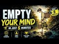 Empty Your Mind in Just 5 Minutes | The Powerful Story That Will Change Your Thinking