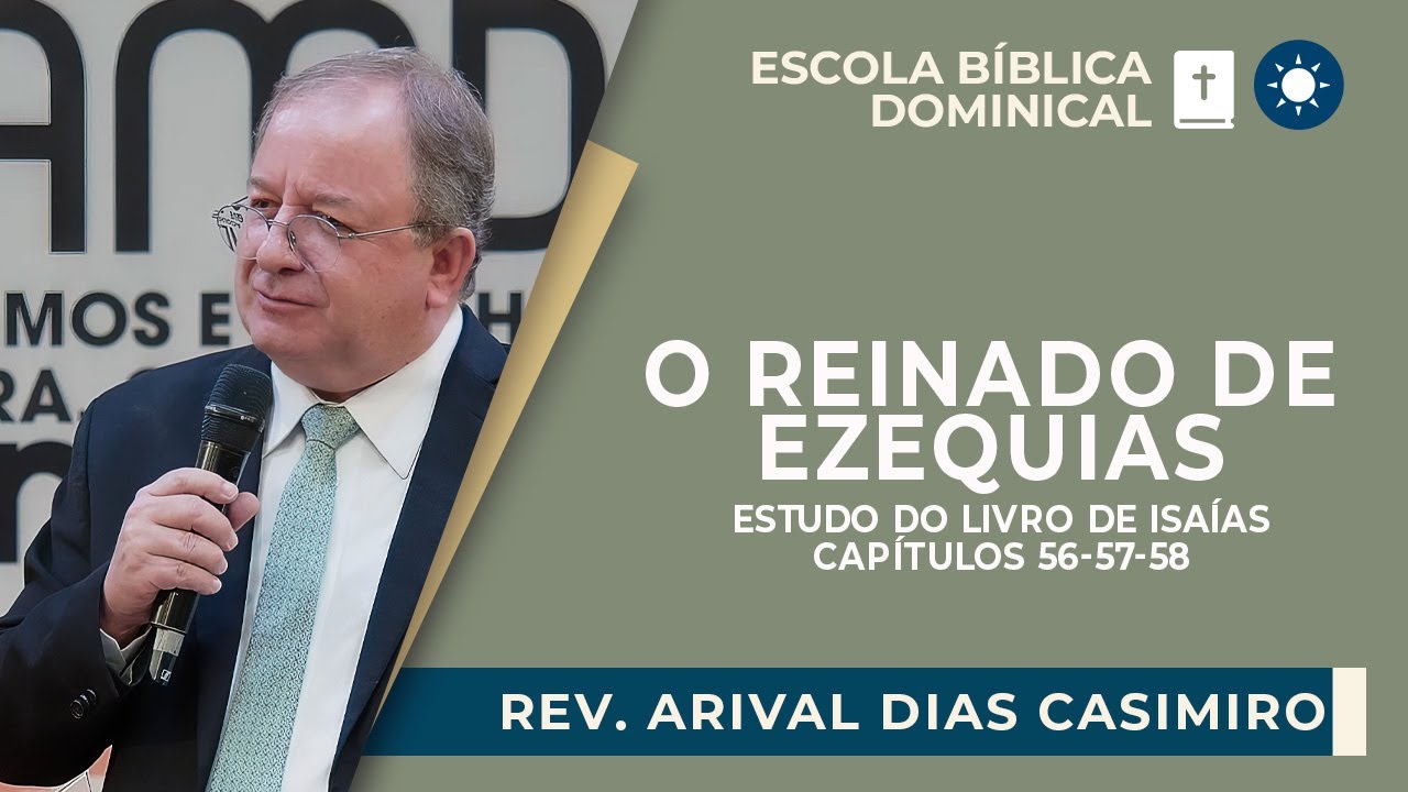 ESTUDO SOBRE ISAÍAS 36 A 38: O REI EZEQUIAS | Rev. Arival Dias Casimiro | EBD | IPP
