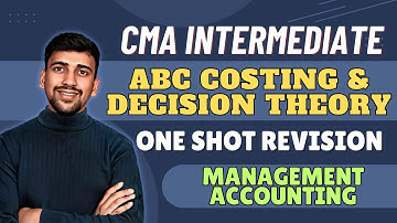 ABC Costing and Decision Theory Revision | CMA Intermediate group 2 | Management Accounting