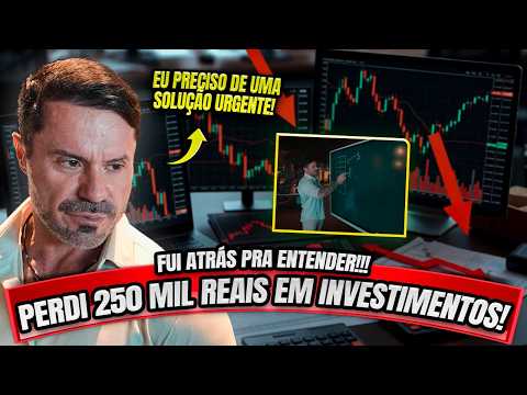PERDI 250 MIL REAIS EM INVESTIMENTOS - FUI ATRÁS PRA ENTENDER O MOTIVO !!!