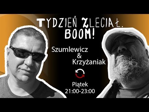 Tydzień zleciał. BOOM! - Wojtek Krzyżaniak i Piotr Szumlewicz - odc. 92