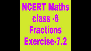 NCERT Maths Class -6 Fractions Exercise- 7.2