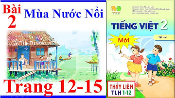 Tiếng Việt Lớp 2 Bài 2 Tuần 19 | Mùa nước nổi | Trang 12 - 15 | Kết Nối Tri Thức | Tập 2 | Mới