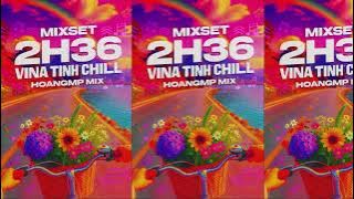 DEMO - 2h36 Vina Tình Chill - HoangMP Mix IB MUA FULL 1M