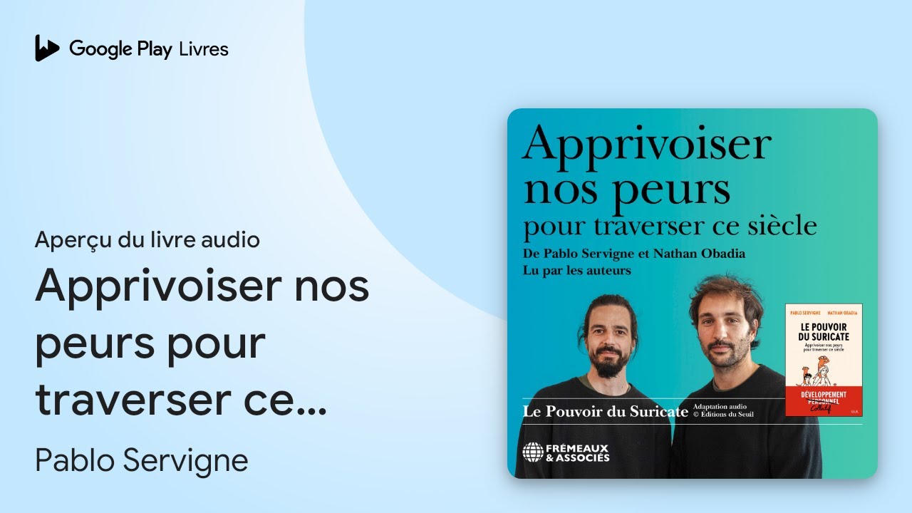 Apprivoiser nos peurs pour traverser ce siècle.… de Pablo Servigne ...