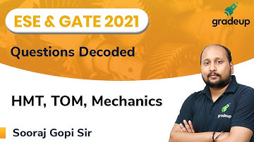Questions Decoded | ESE and GATE 2021 | HMT, TOM, Mechanics | Sooraj Sir | Gradeup