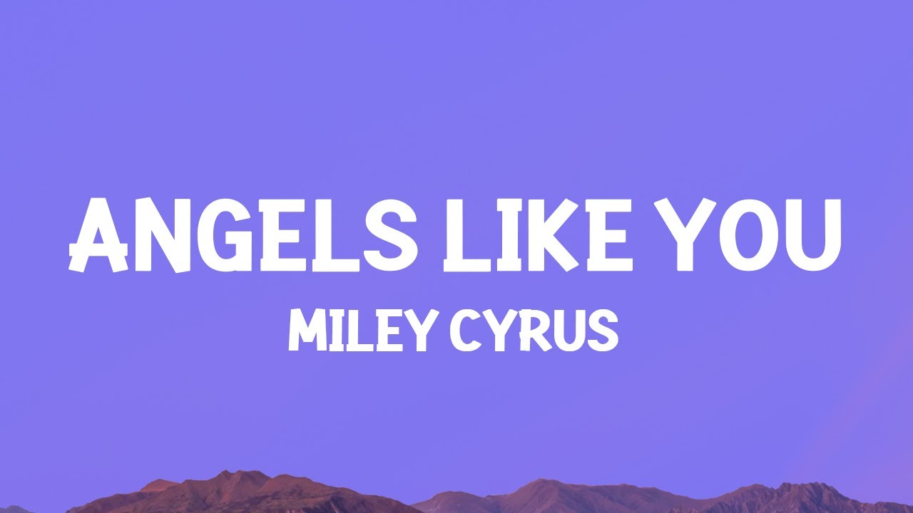 MileyCyrus    Angels Like You Lyrics