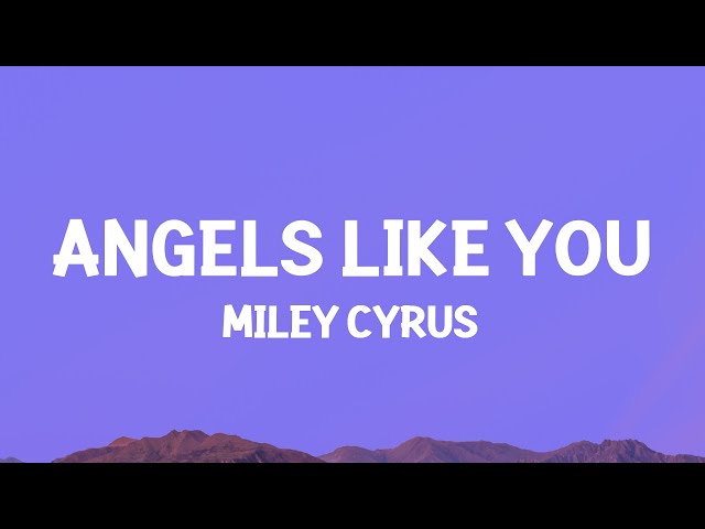 @MileyCyrus  - Angels Like You (Lyrics) class=