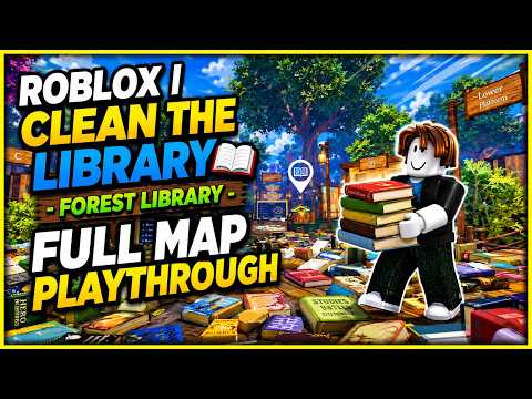 Roblox | Clean the Library📖 | Forest Library | FULL MAP PLAYTHROUGH