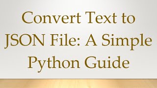 Convert Text to JSON File: A Simple Python Guide