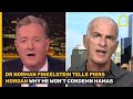 Dr Norman Finkelstein tells Piers Morgan why he will not condemn Hamas