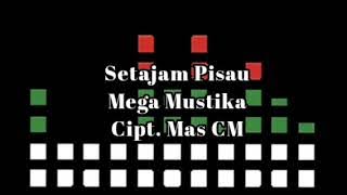 Mega Mustika - Setajam Pisau (Musik Audio)