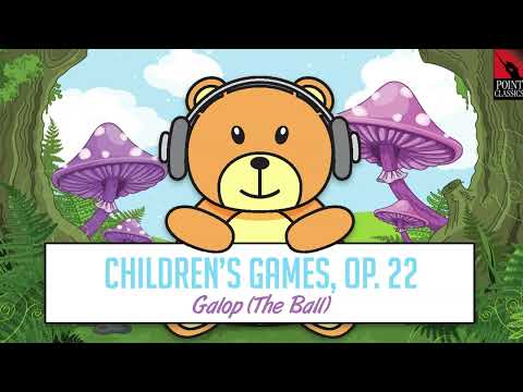 Children's Games, Op. 22: Galop (The Ball) | Classical Music for Kids