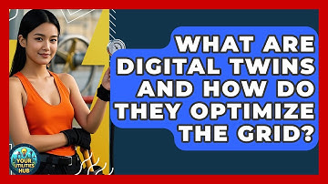 What Are Digital Twins And How Do They Optimize The Grid? - Your Utilities Hub