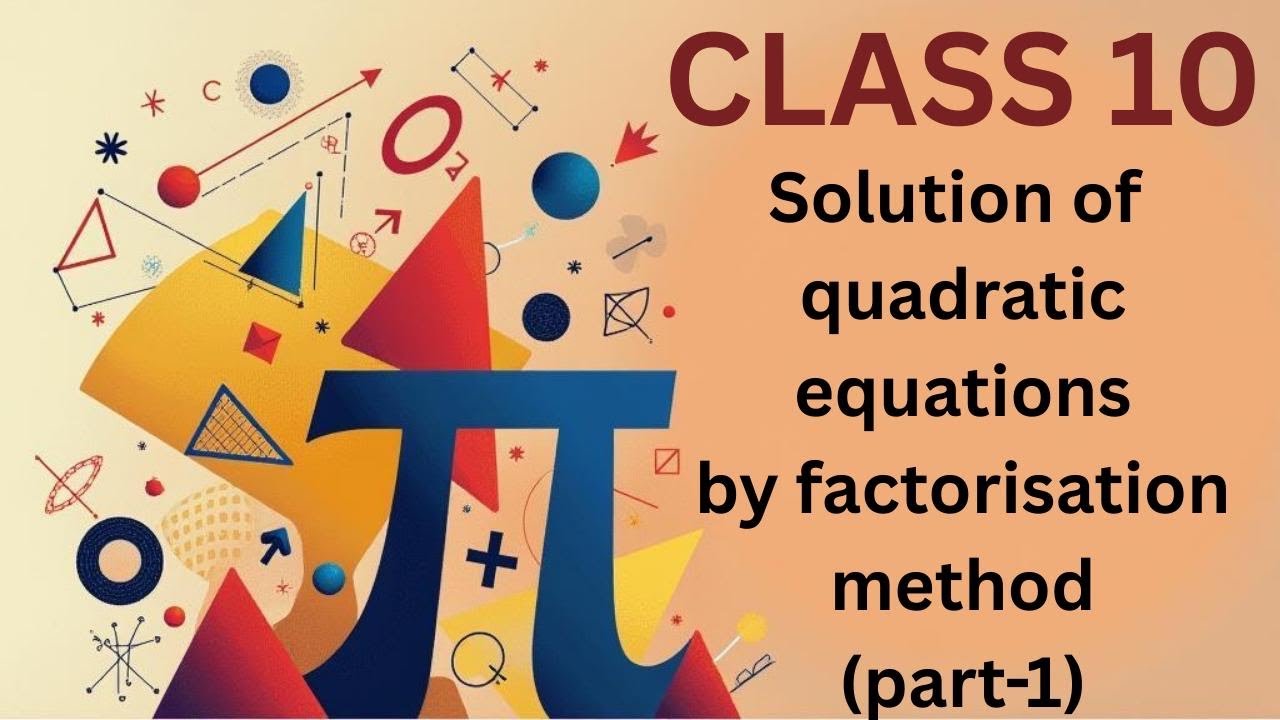 Solution of quadratic equations by factorisation method (part-1) for ...
