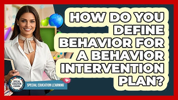 How Do You Define Behavior For A **Behavior Intervention Plan**? - Special Education Learning