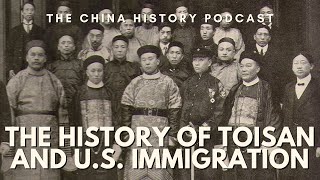 The History of Toisan and US Immigration