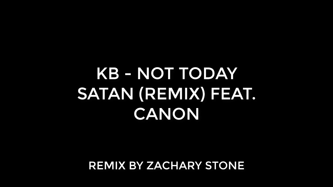 KB - Not Today Satan (Remix) feat. Canon
