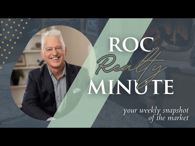 Roc Realty Minute: Your Weekly Snapshot of the Market