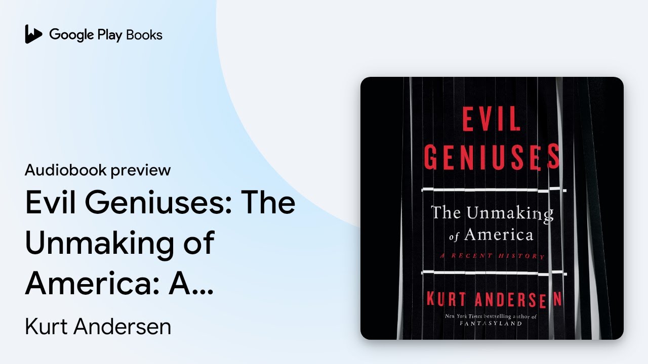 Evil Geniuses: The Unmaking of America: A… by Kurt Andersen · Audiobook preview