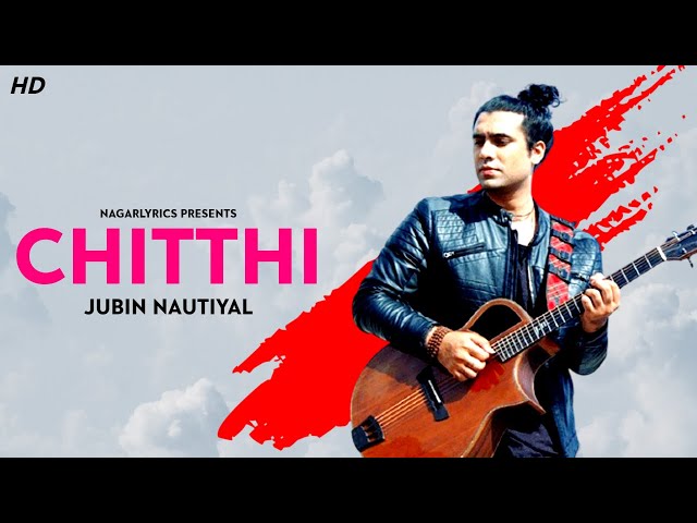 CHITTHI LYRICS - Jubin Nautiyal | Akanksha Puri | Jubin Nautiyal Sad Songs | NagarLyrics class=