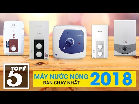 Top 5 máy nước nóng bán chạy nhất Điện máy Xanh năm 2018