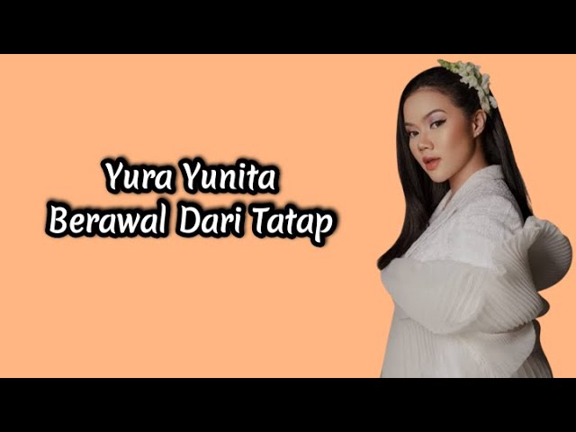 Yura Yunita-Berawal Dari Tatap (lirik) class=