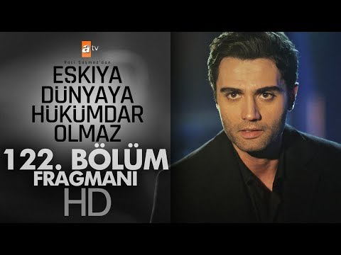 Eşkıya Dünyaya Hükümdar Olmaz 122. Bölüm Fragmanı