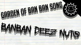 GARDEN OF BANBAN SONG (BanBan Deez Nuts) LYRIC VIDEO
