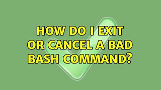 Unix & Linux: How do I exit or cancel a bad bash command (4 Solutions!!)