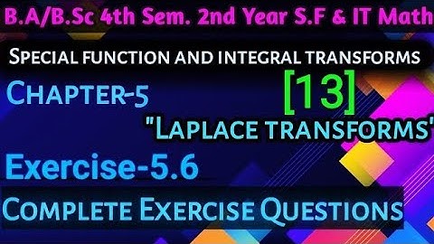 Exercise 5.6 Laplace Transforms | B.Sc 4thSem. 2ndYear Special function and integral transforms Math
