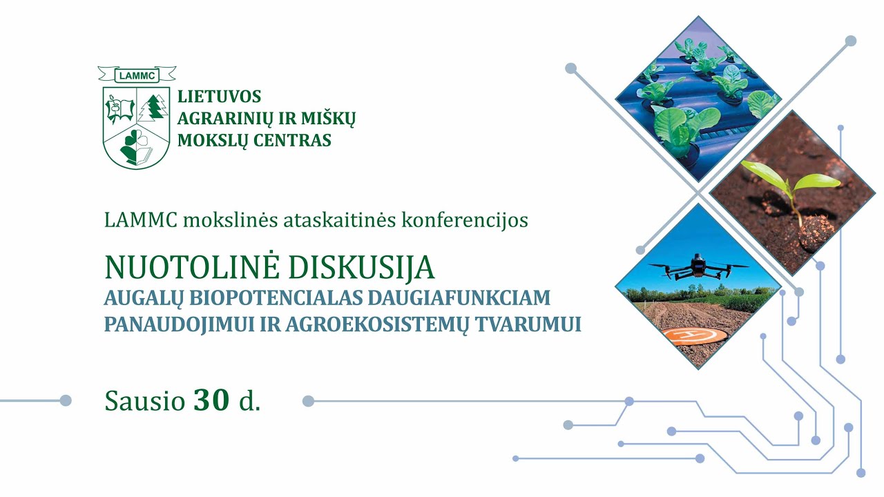 Nuotolinė diskusija AUGALŲ BIOPOTENCIALAS DAUGIAFUNKCIAM PANAUDOJIMUI IR AGROEKOSISTEMŲ TVARUMUI