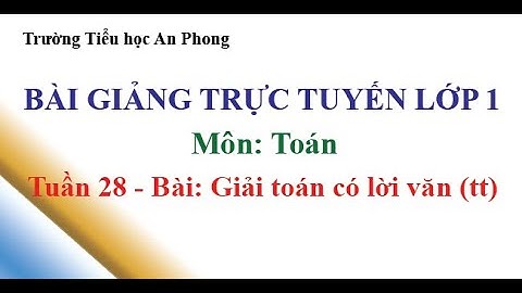 AP || Lớp 1 - Tuần 28 - Toán - Giải toán có lời văn (tt)
