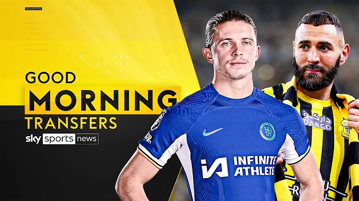 Good Morning Transfers! Latest on Gallagher, Benzema, Nusa and more! - DayDayNews