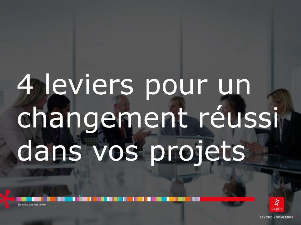 4 leviers pour un changement réussi dans vos projets - YouTube